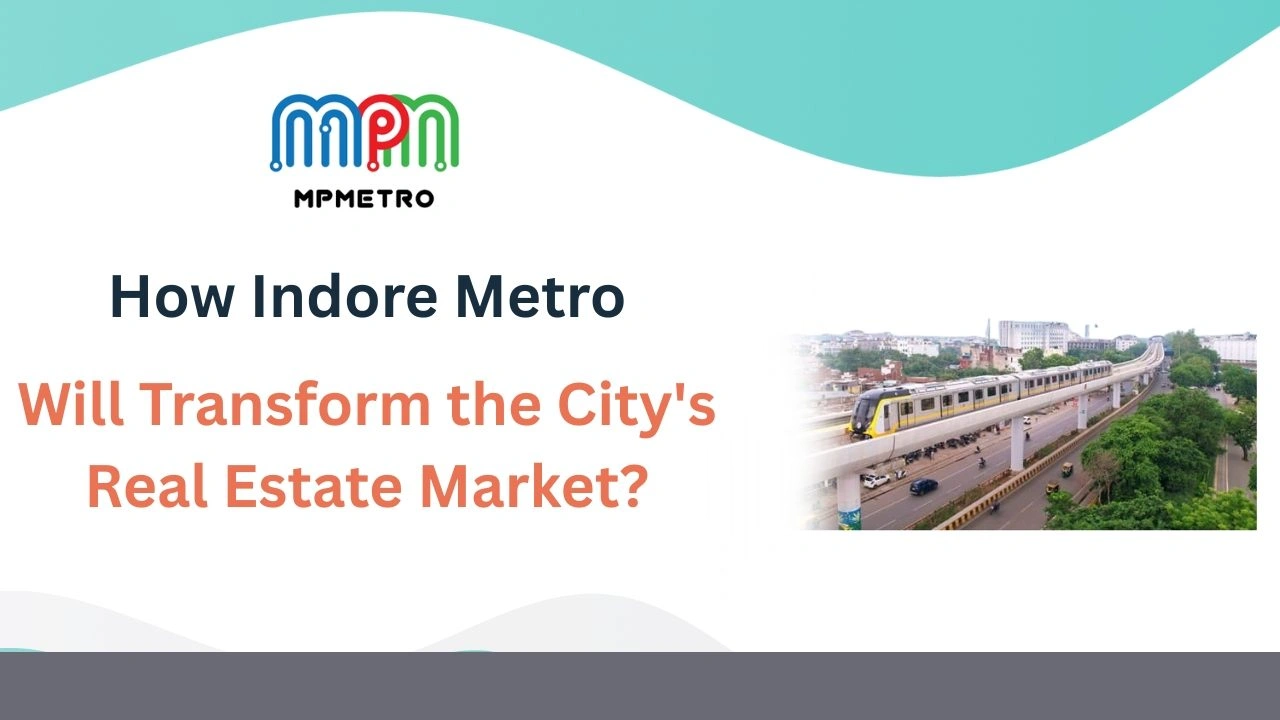 Indore Metro infrastructure driving real estate growth and property investment opportunities across connected locations