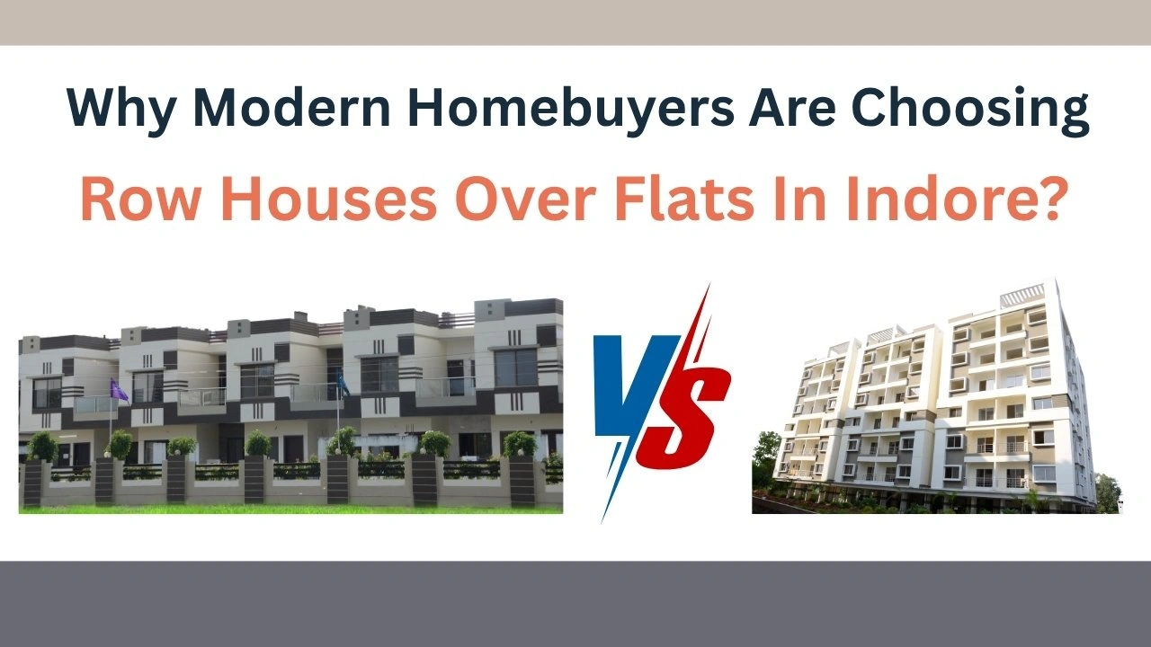 Row houses vs flats in Indore showing comparison of space, privacy and lifestyle preferences of modern homebuyers