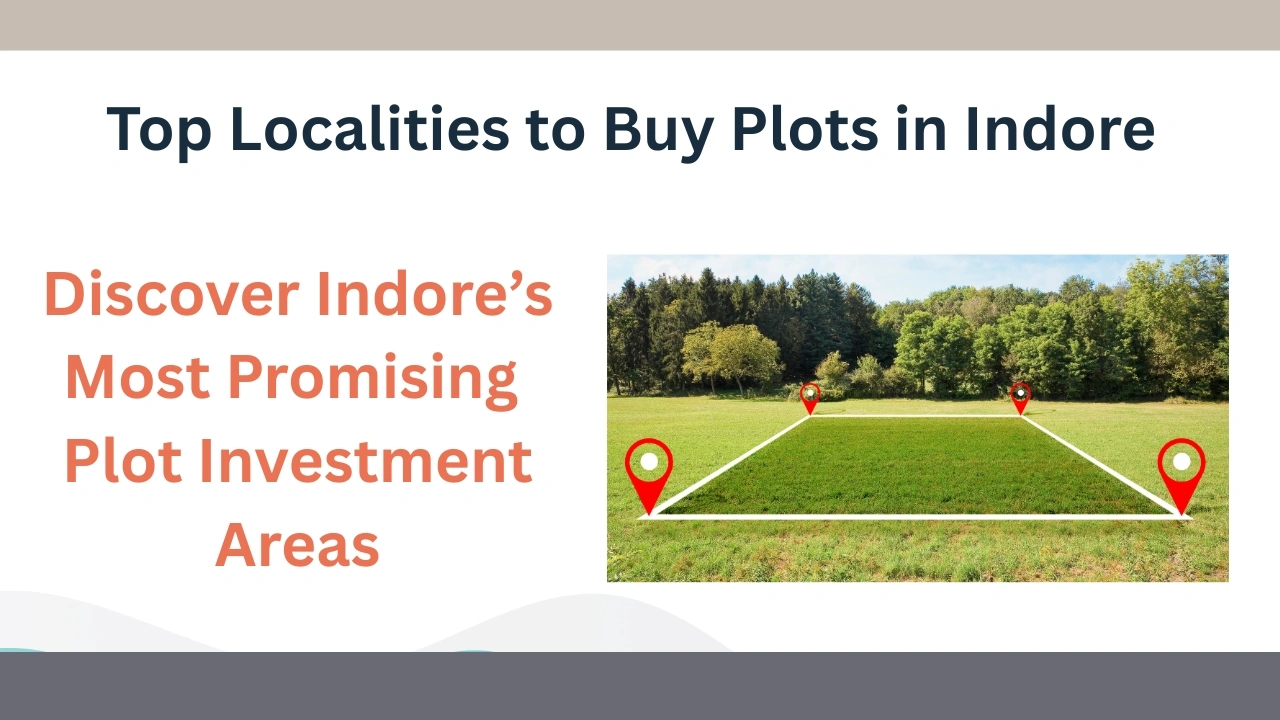 Top localities to buy plots in Indore showing high growth areas with good connectivity and strong investment potential